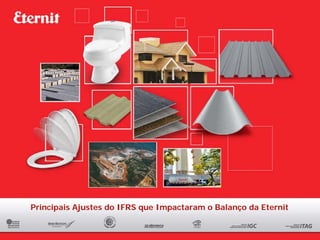 Principais Ajustes do IFRS que Impactaram o Balanço da Eternit

                                                                 19
 