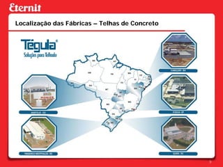 Localização das Fábricas – Telhas de Concreto




                                                9
 
