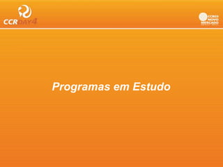 Programas em E t d
P            Estudo
 