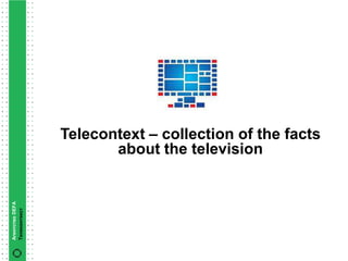 Telecontext – collection of the facts
                        about the television
Агентство DEFA
Телеконтекст
 