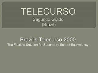 Brazil's Telecurso 2000
The Flexible Solution for Secondary School Equivalency
 