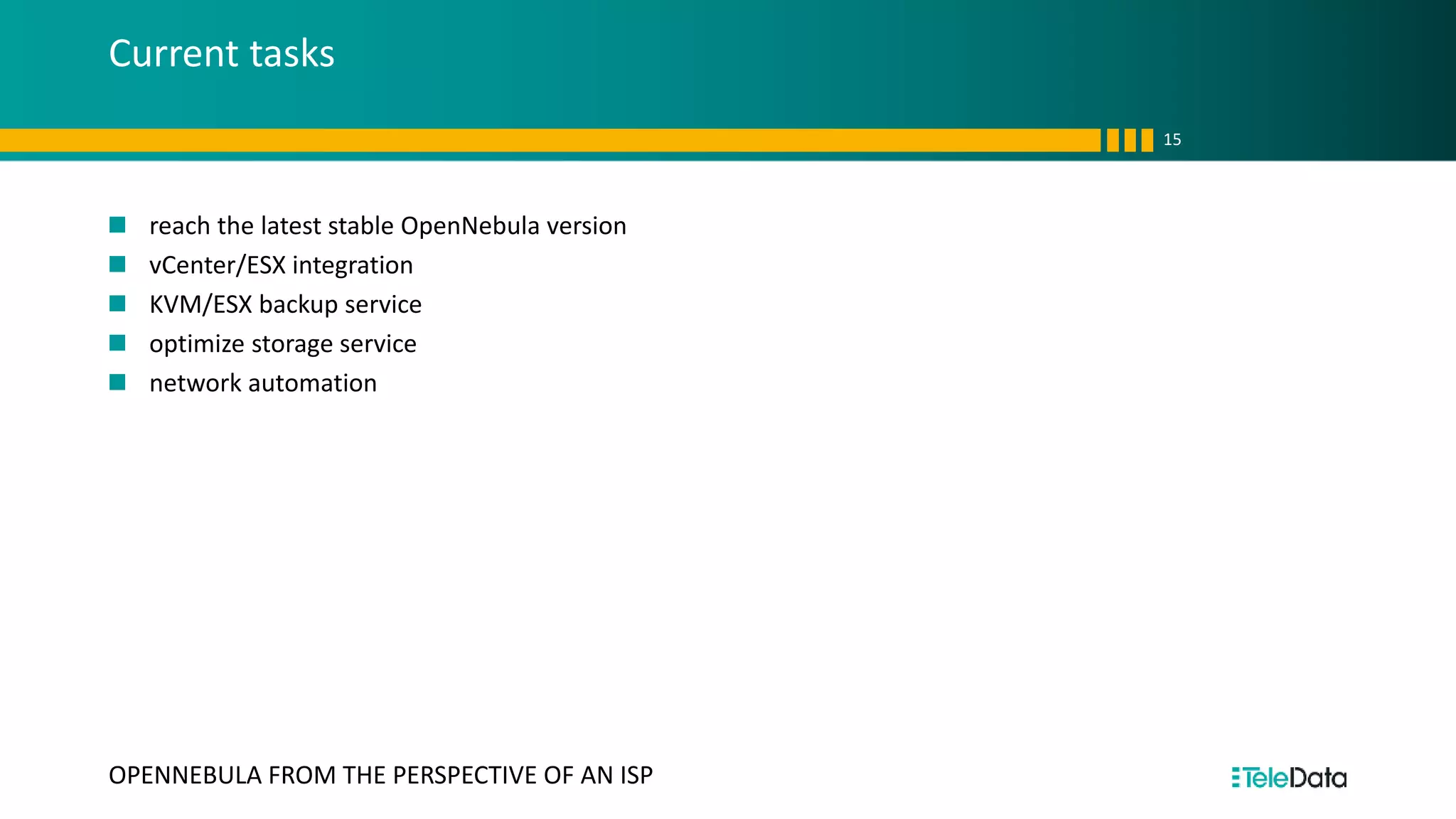 Current tasks
reach the latest stable OpenNebula version
vCenter/ESX integration
KVM/ESX backup service
optimize storage service
network automation
15
OPENNEBULA FROM THE PERSPECTIVE OF AN ISP
 