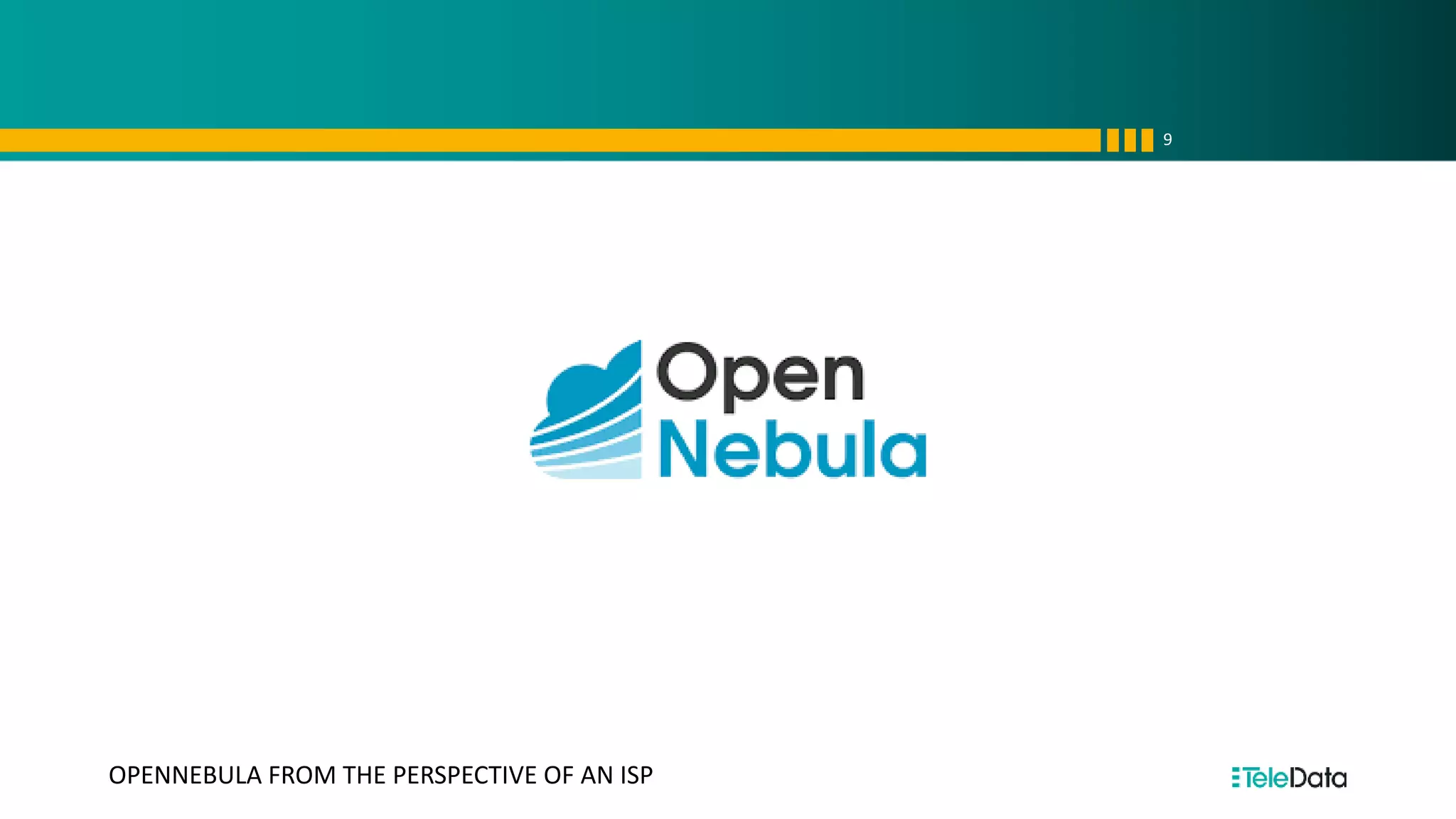 9
OPENNEBULA FROM THE PERSPECTIVE OF AN ISP
 