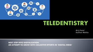 NEXT STEP INTO DIGITALIZATION.
AN ATTEMPT TO GROW WITH COLLECTIVE EFFORTS IN ‘DIGITAL INDIA’
 