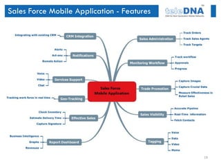 Sales Force Mobile Application - Features




                                            19
 