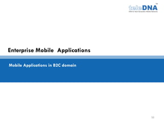 Enterprise Mobile Applications

Mobile Applications in B2C domain




                                    50
 