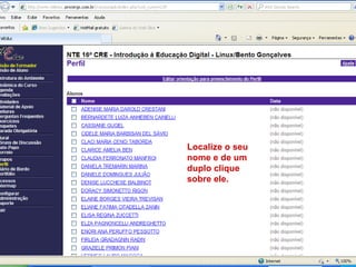 Localize o seu
nome e de um
duplo clique
sobre ele.
 