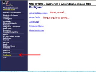 Nome, e-mail...

Troque aqui sua senha...
 