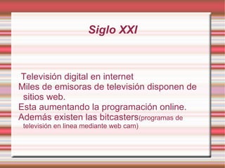 Años 90: alta definición  En Europa se producen experimentos  para obtener mas definición. Las imágenes debían gravarse con una cámara especial y verlas en una televisión HD  Por su costo y complejidad, el proyecto de la tv digital se abandonó poco a poco 
