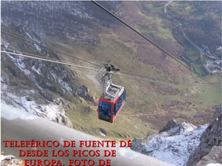 Teleférico de Fuente Dé desde Los Picos de Europa. Foto de bekele68 