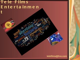 Tele Films Entertainment [email_address] 
