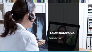 Telefisioterapia
Introducción
 