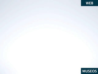 WEB




MUSEOS
 