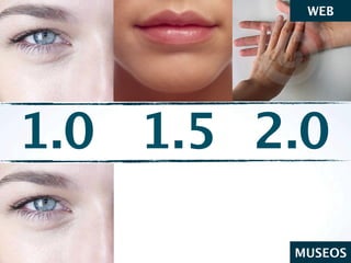WEB




1.0 1.5 2.0

         MUSEOS
 