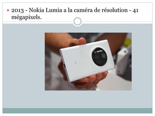  2013 - Nokia Lumia a la caméra de résolution - 41
mégapixels.
 