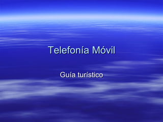 Telefonía Móvil Guía turístico 