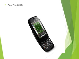  Palm Pre (2009)
 
