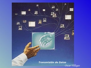 Transmisión de Datos Oscar Villegas 