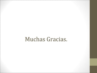 Muchas Gracias.
 