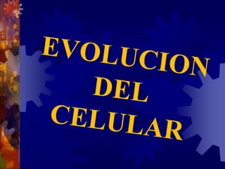 EVOLUCION  DEL CELULAR