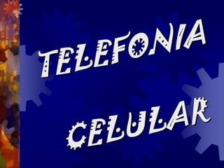 TELEFONIA CELULAR 