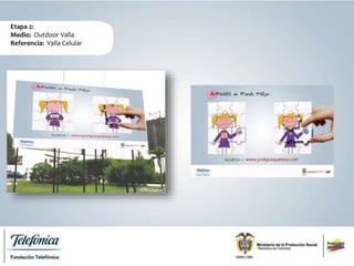Etapa 2:
Medio: Outdoor Valla
Referencia: Valla Celular
 