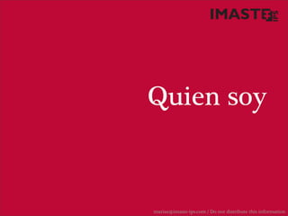Quien soy



marias@imaste-ips.com / Do not distribute this information
 