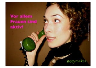 aktiv!	

                     Vor allem
                     Frauen sind

    	




erdbeersüchtig / photocase.com	

 