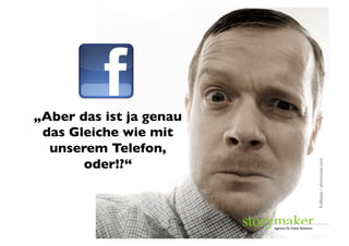 „Aber das ist ja genau
 das Gleiche wie mit
  unserem Telefon,
       oder!?“	





                         Kallejipp / photocase.com	

 