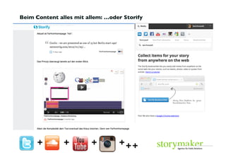 Beim Content alles mit allem: …oder Storify	





                                   	


      +	

      +	

      +	

      +	

+	

+	

 