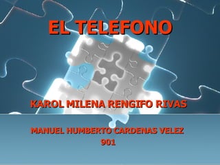 EL TELEFONO KAROL MILENA RENGIFO RIVAS MANUEL HUMBERTO CARDENAS VELEZ  901 