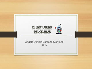 Ángela Daniela Burbano Martínez
11-5
 