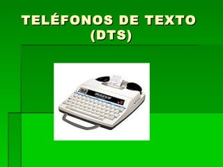 TELÉFONOS DE TEXTO  (DTS) ‏ 