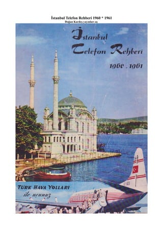 İstanbul Telefon Rehberi 1960 * 1961
Doğan Kardeş yayınları aş

 