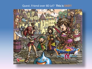 Quest. Friend over 80 Lvl? This is EASY!
 