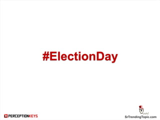 SrTrendingTopic.com
#ElectionDay
 