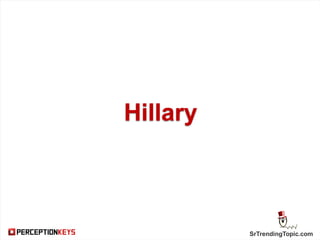 SrTrendingTopic.com
Hillary
 