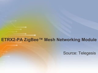 ETRX2-PA ZigBee ™ Mesh Networking Module   ,[object Object]