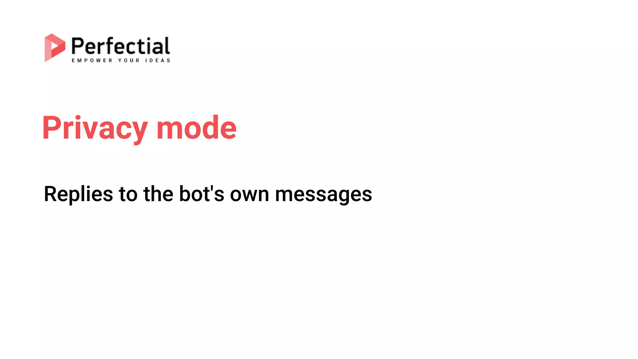 Privacy mode
Replies to the bot's own messages
 
