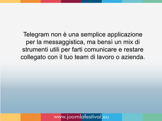 Come gestire la
comunicazione con Telegram?
 