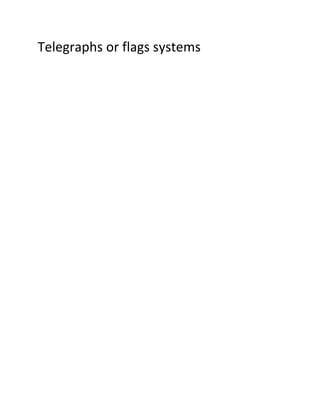Telegraphs or flags systems
 