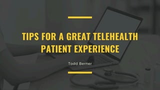 Tips For A Great Telehealth Patient Experience