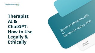 781W - Therapist AI & ChatGPT How to Use Legally & Ethically | PPT
