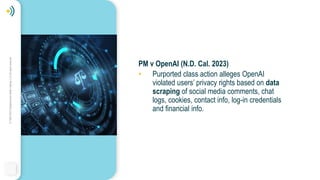 ©
1994-2022
Telebehavioral
Health
Institute,
LLC
All
rights
reserved.
PM v OpenAI (N.D. Cal. 2023)
• Purported class action alleges OpenAI
violated users’ privacy rights based on data
scraping of social media comments, chat
logs, cookies, contact info, log-in credentials
and financial info.
 