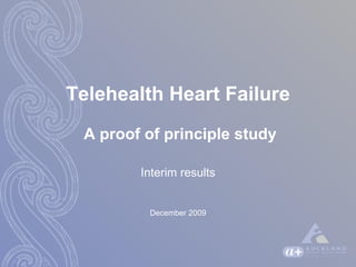 Telehealth Heart Failure   A proof of principle study Interim results December 2009 