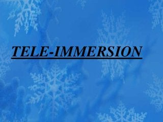 TELE-IMMERSION
 