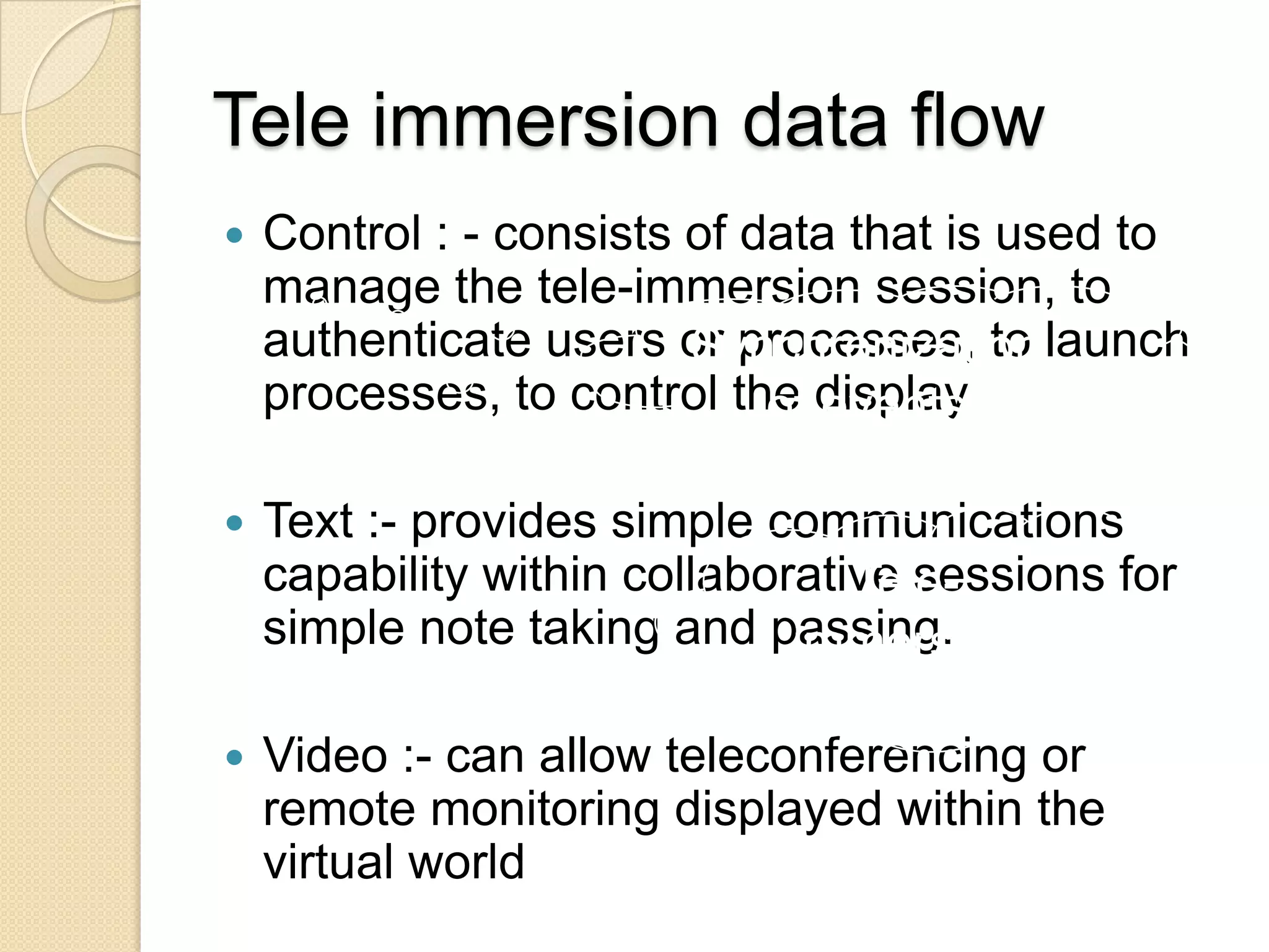   Tele immersion can only create  a 3d environment that you can see but not interact with.How Tele-immersion Works:Following the flow of information tele-immersion depends on intense data processing at each end of a connection, mediated by high performance  network.