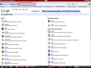 http://www.google.com/intl/en/options
 