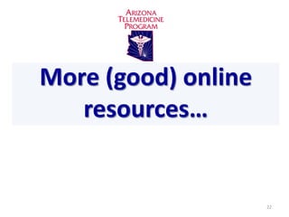 More (good) online
   resources…


                     22
 