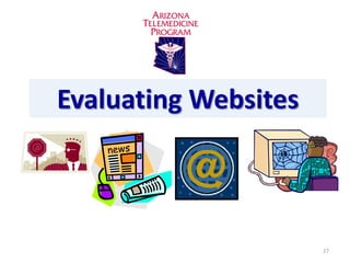 Evaluating Websites



                      27
 